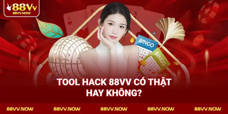 Tool hack 88VV có thật hay không?